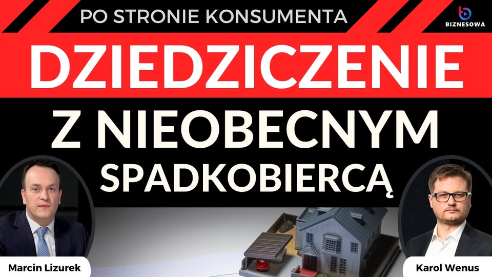 Jak podzielić spadek, gdy nie znamy adresu innych spadkobierców? | Po Stronie Konsumenta #65